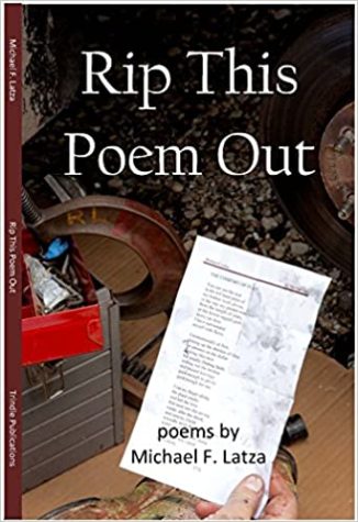 The cover of Michael Latza's book of poems. The cover is a close-up photograph of a hand holding a piece of paper which has words printed on it in stanza. The title, "Rip This Poem Out," is above the paper in clean white letters.