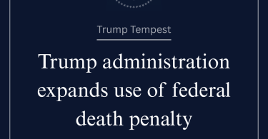 Graphic saying that the trump administration is expanding the use of federal death penalty.